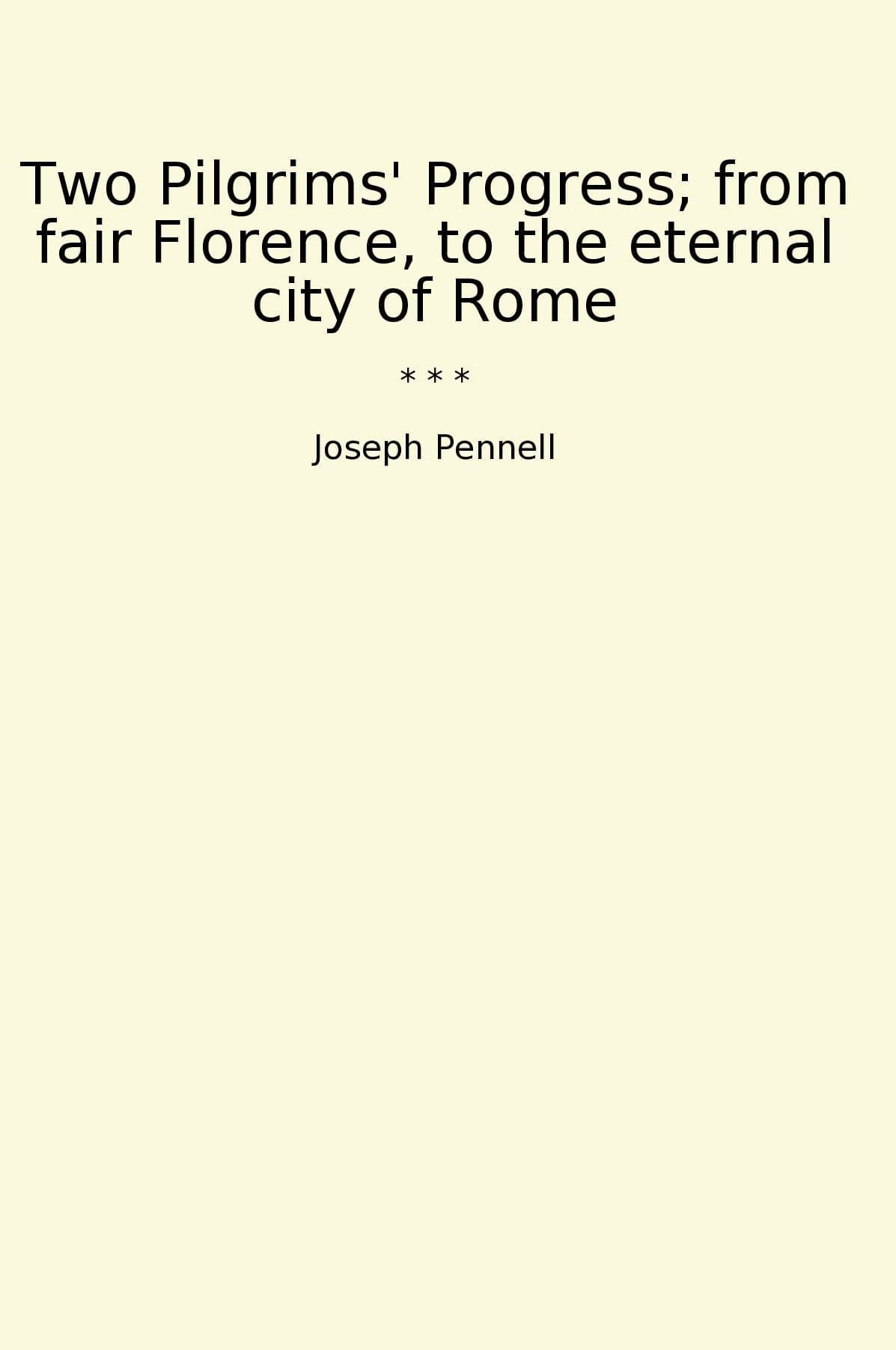 Two Pilgrims' Progress; from fair Florence, to the eternal city of Rome