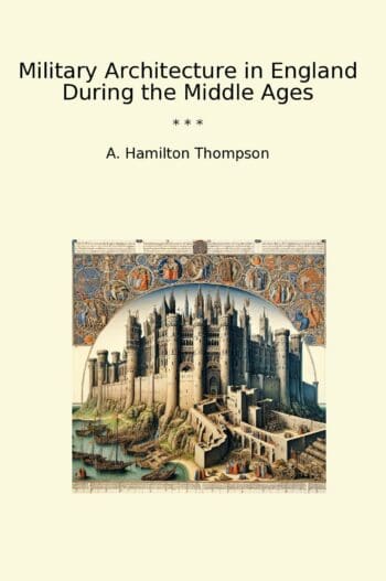 Military Architecture in England During the Middle Ages