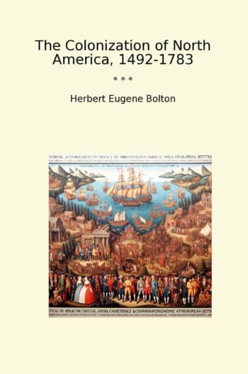The Colonization of North America, 1492-1783