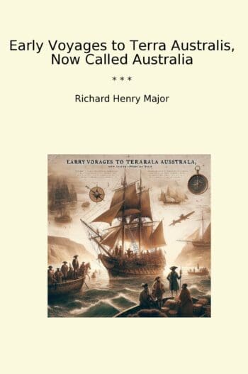 Early Voyages to Terra Australis, Now Called Australia