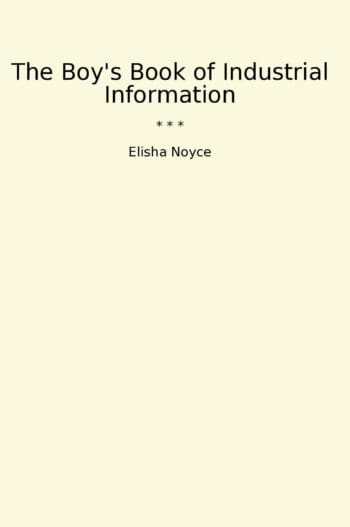 The Boy's Book of Industrial Information