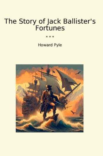 The Story of Jack Ballister's Fortunes