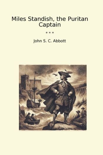 Miles Standish, the Puritan Captain