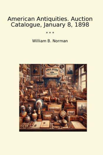 American Antiquities. Auction Catalogue, January 8, 1898