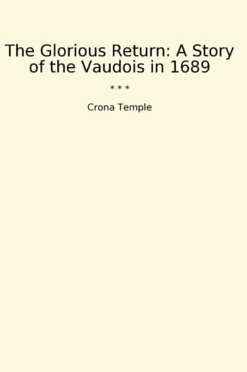 The Glorious Return: A Story of the Vaudois in 1689