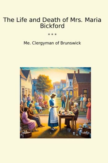 The Life and Death of Mrs. Maria Bickford