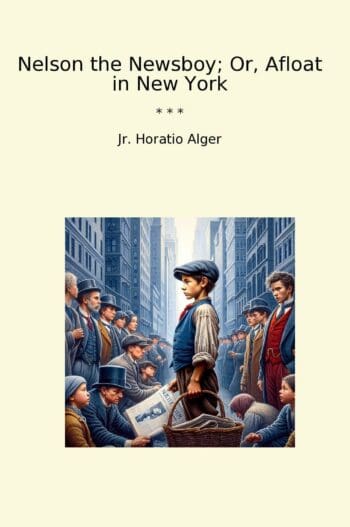 Nelson the Newsboy; Or, Afloat in New York