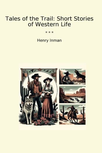 Tales of the Trail: Short Stories of Western Life