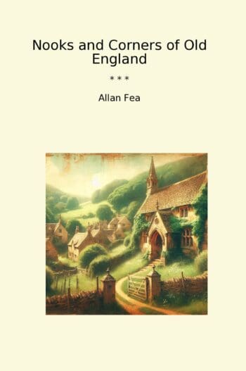 Nooks and Corners of Old England