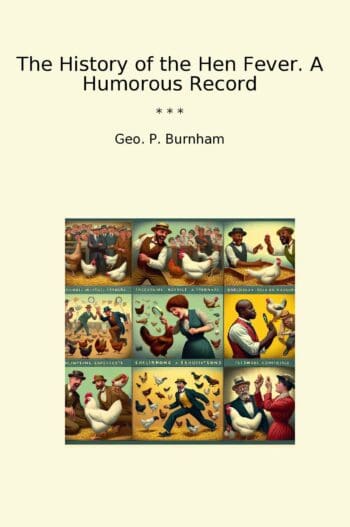 The History of the Hen Fever. A Humorous Record