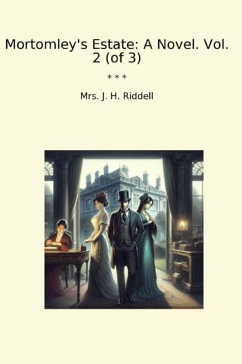 Mortomley's Estate: A Novel. Vol. 2 (of 3)