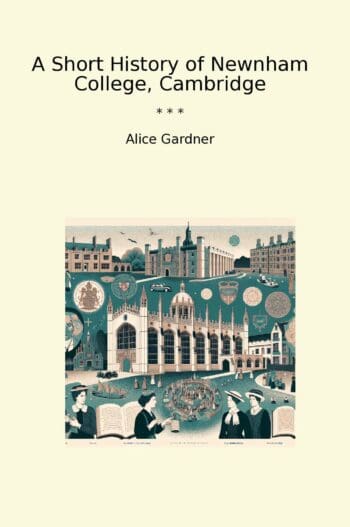A Short History of Newnham College, Cambridge