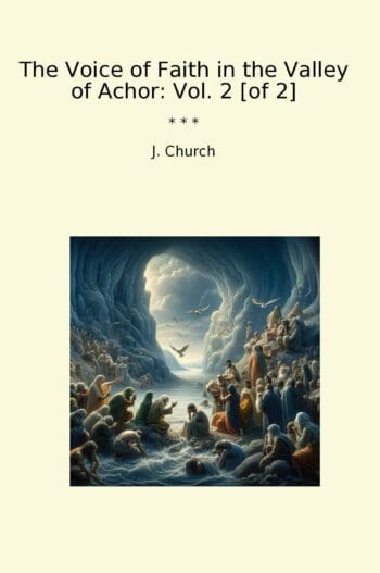 The Voice of Faith in the Valley of Achor: Vol. 2 [of 2]