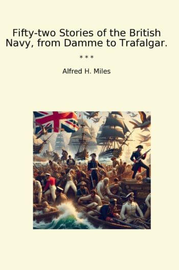 Fifty-two Stories of the British Navy, from Damme to Trafalgar.
