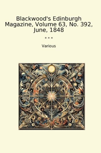 Blackwood's Edinburgh Magazine, Volume 63, No. 392, June, 1848