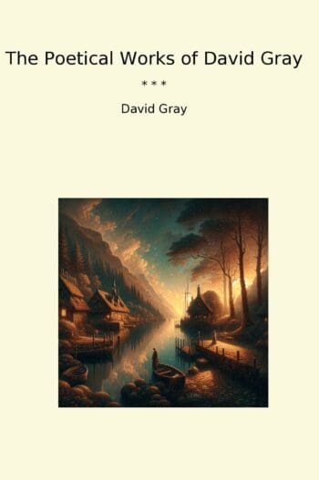 The Poetical Works of David Gray