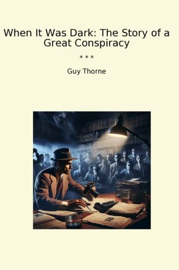 When It Was Dark: The Story of a Great Conspiracy