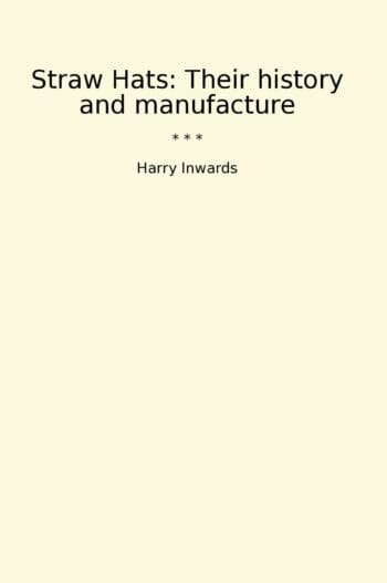 Straw Hats: Their history and manufacture