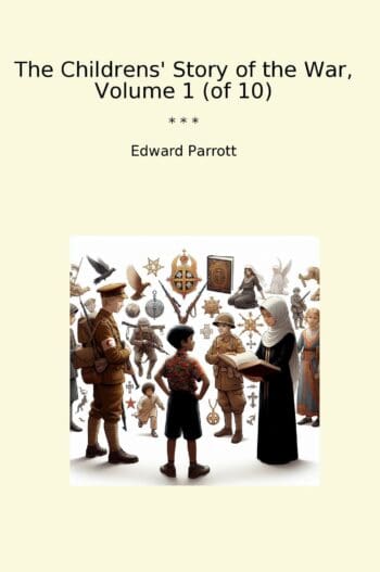 The Childrens' Story of the War, Volume 1 (of 10)