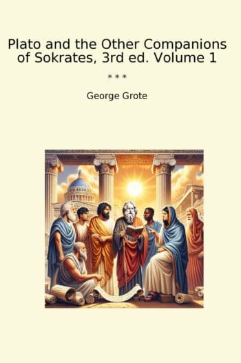 Plato and the Other Companions of Sokrates, 3rd ed. Volume 1