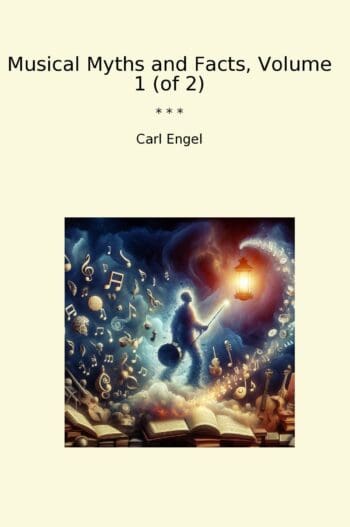 Musical Myths and Facts, Volume 1 (of 2)