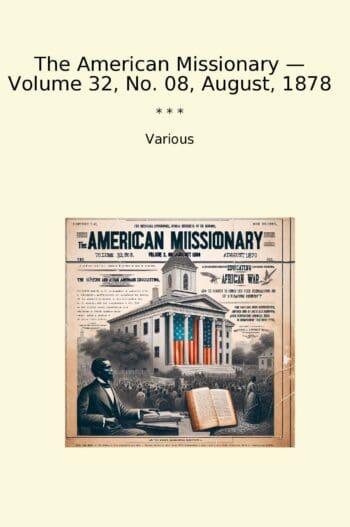 The American Missionary — Volume 32, No. 08, August, 1878
