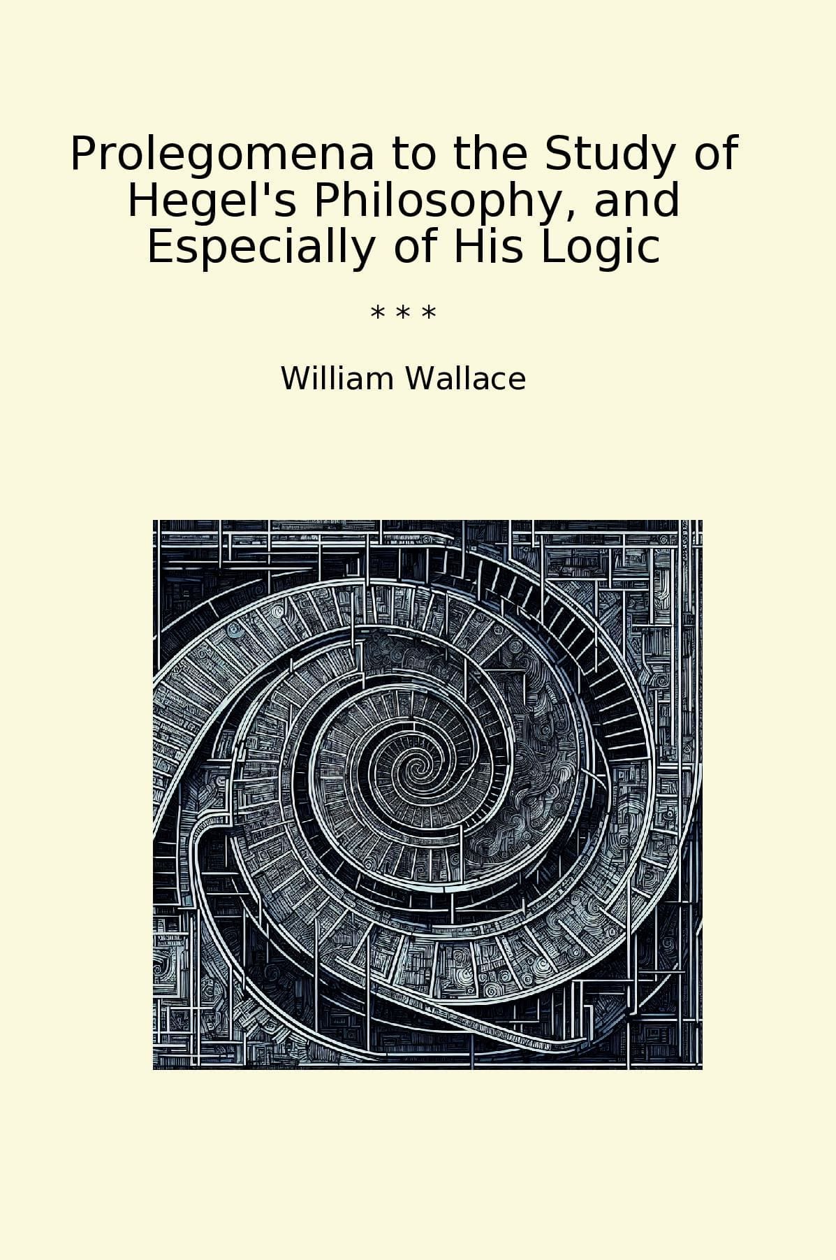 Prolegomena to the Study of Hegel's Philosophy, and Especially of His Logic