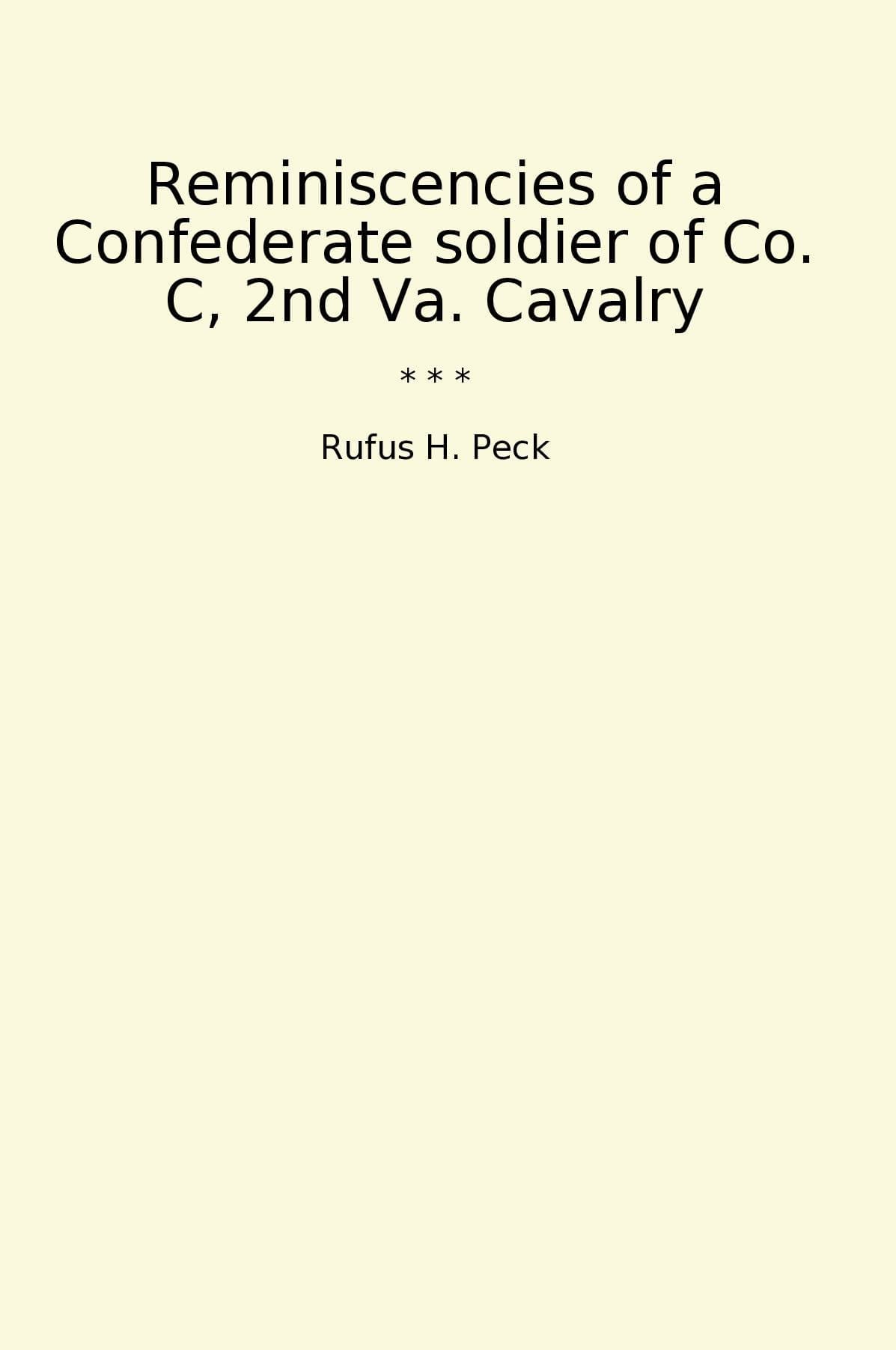 Reminiscencies of a Confederate soldier of Co. C, 2nd Va. Cavalry
