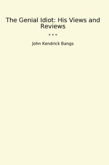 The Genial Idiot: His Views and Reviews