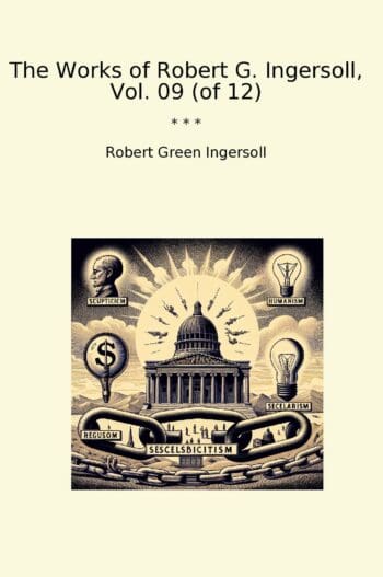 The Works of Robert G. Ingersoll, Vol. 09 (of 12)