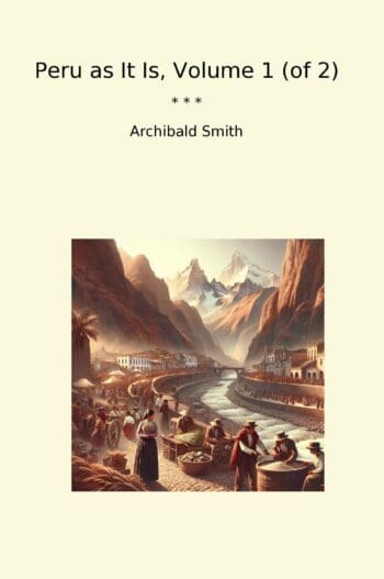 Peru as It Is, Volume 1 (of 2)