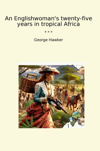 An Englishwoman's twenty-five years in tropical Africa
