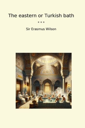 The eastern or Turkish bath