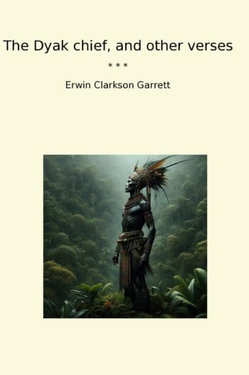 The Dyak chief, and other verses