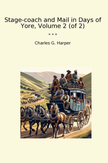 Stage-coach and Mail in Days of Yore, Volume 2 (of 2)