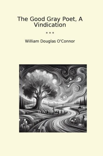 The Good Gray Poet, A Vindication