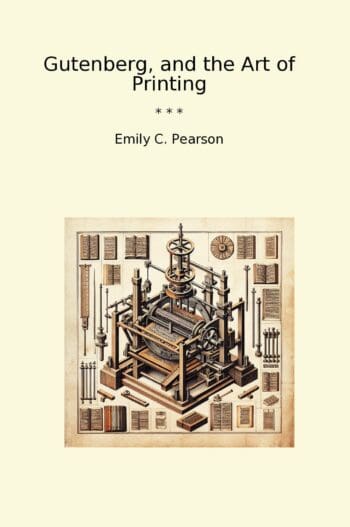 Gutenberg, and the Art of Printing