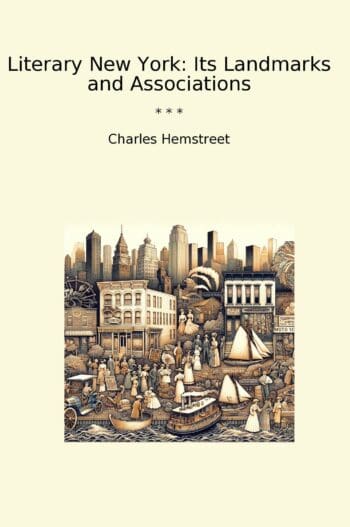 Literary New York: Its Landmarks and Associations