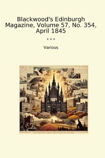 Blackwood's Edinburgh Magazine, Volume 57, No. 354, April 1845
