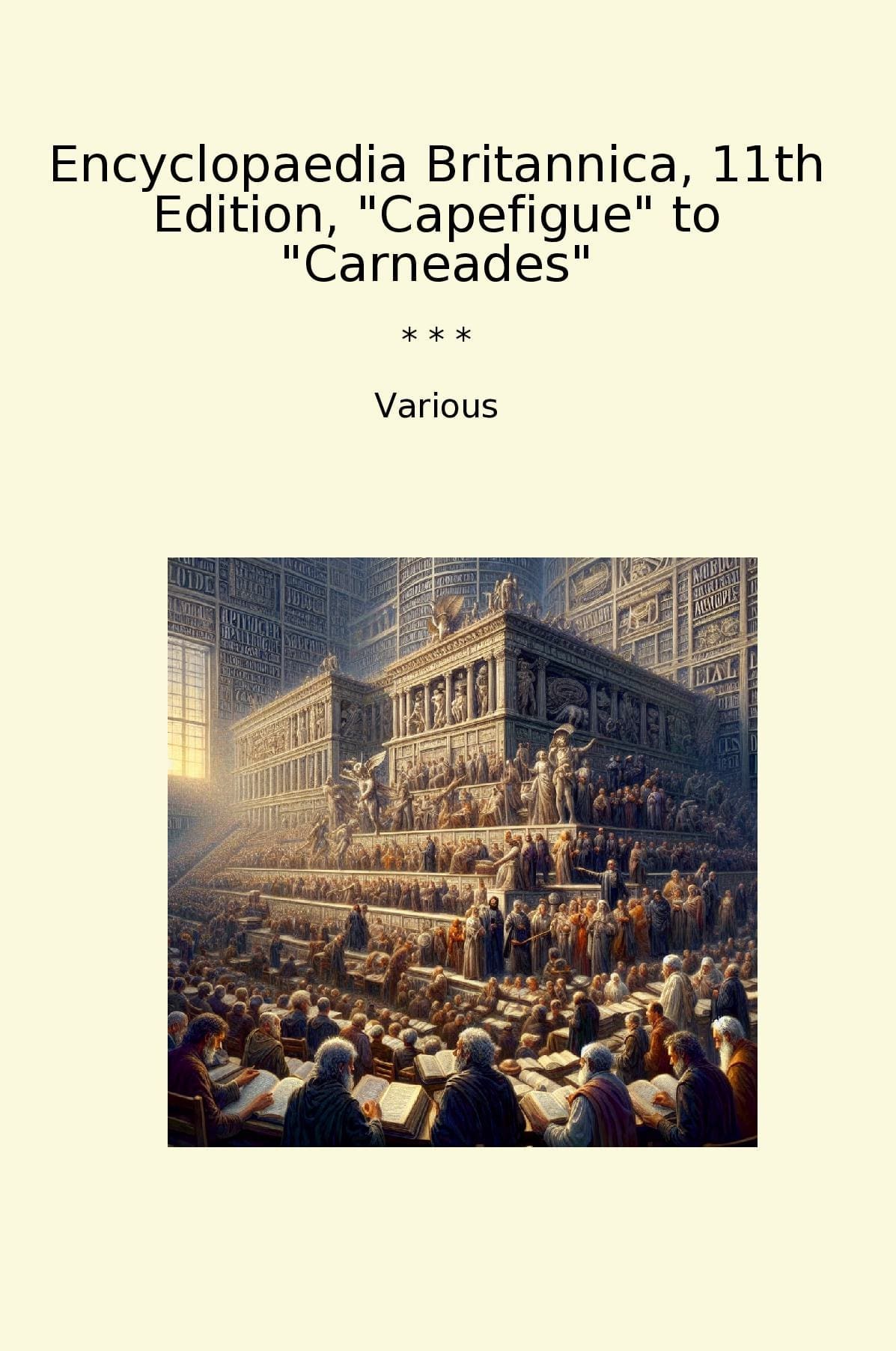 Encyclopaedia Britannica, 11th Edition, "Capefigue" to "Carneades"
