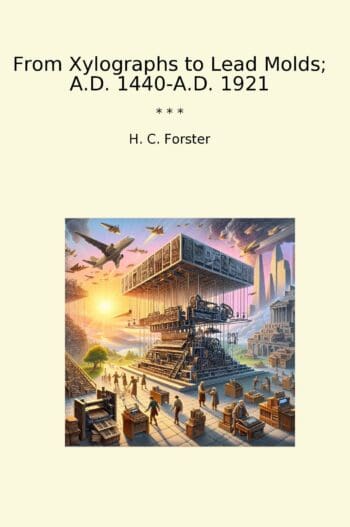 From Xylographs to Lead Molds; A.D. 1440-A.D. 1921