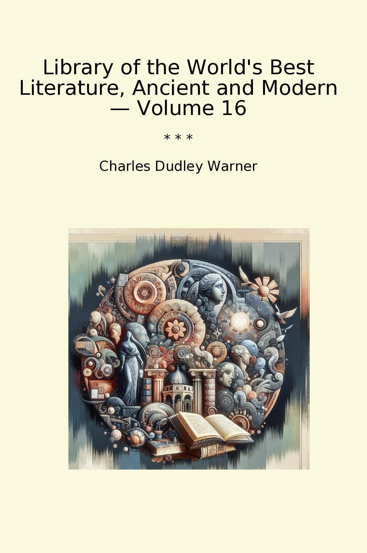 Library of the World's Best Literature, Ancient and Modern — Volume 16