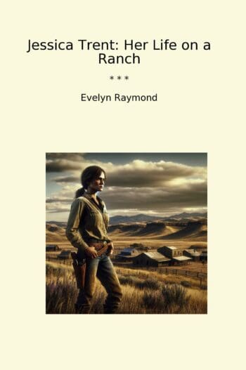 Jessica Trent: Her Life on a Ranch