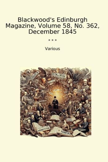 Blackwood's Edinburgh Magazine, Volume 58, No. 362, December 1845