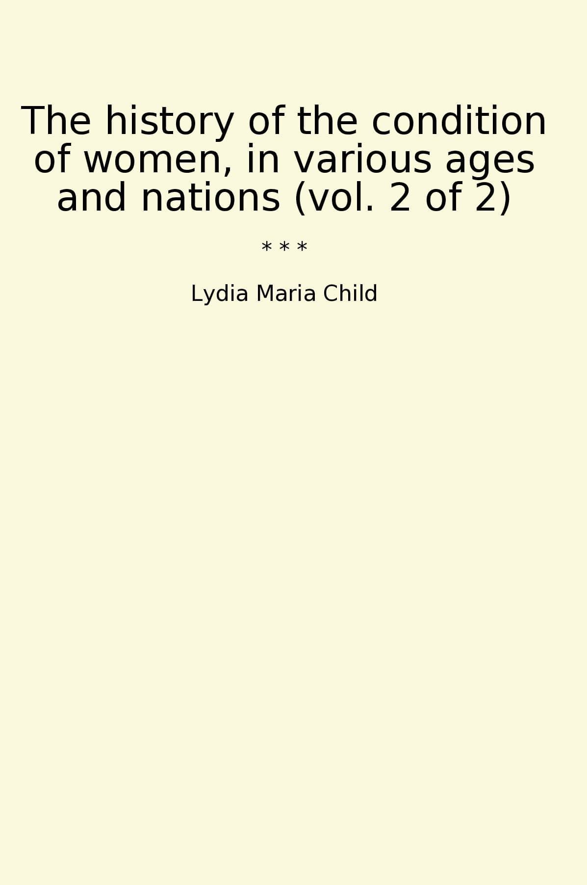 The history of the condition of women, in various ages and nations (vol. 2 of 2)