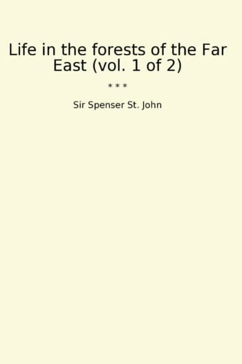 Life in the forests of the Far East (vol. 1 of 2)
