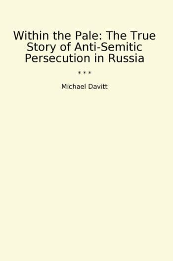 Within the Pale: The True Story of Anti-Semitic Persecution in Russia