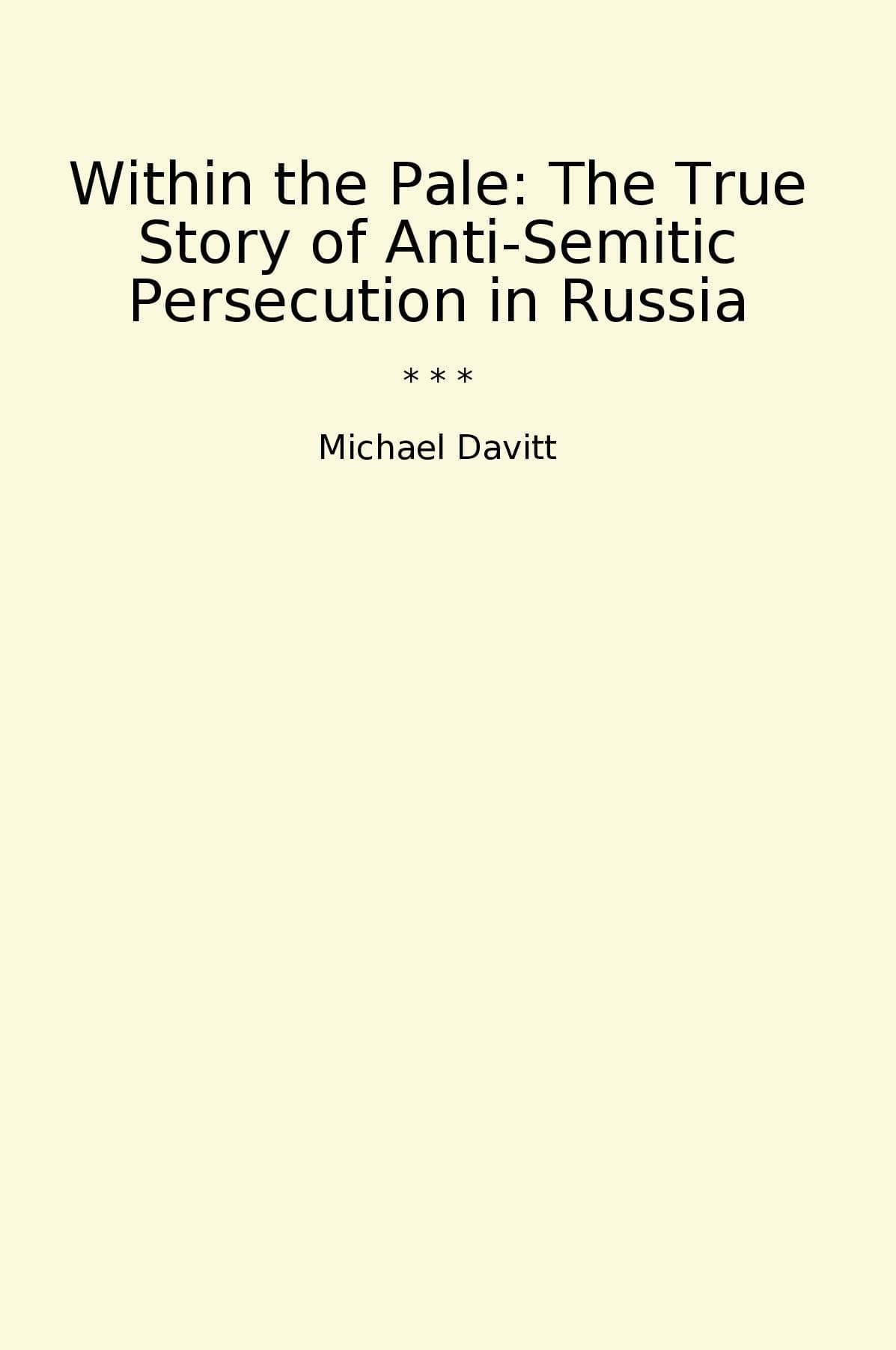 Within the Pale: The True Story of Anti-Semitic Persecution in Russia