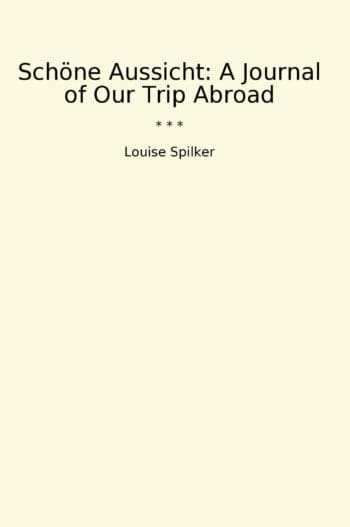 Schöne Aussicht: A Journal of Our Trip Abroad