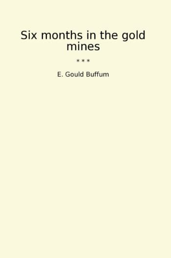 Six months in the gold mines